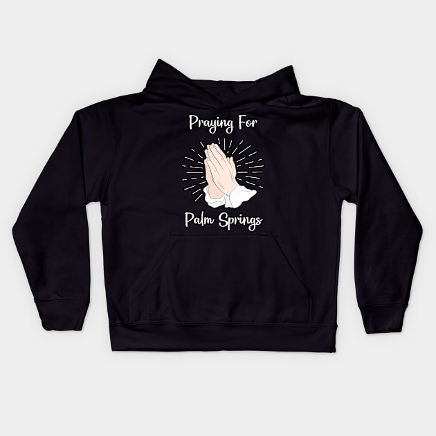 Praying For Palm Springs Kids Hoodie by blakelan128